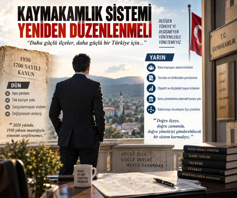 Kaymakamlık sistemi yeni bir anlayış ve yaklaşımla yeniden ele alınmalı